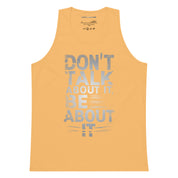 Don't Talk About It - Men’s premium tank top